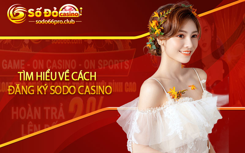 Tìm hiểu về đăng ký sodo casino