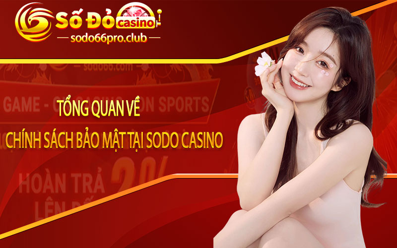 Tổng quan về chính sách bảo mật tại sodo casino