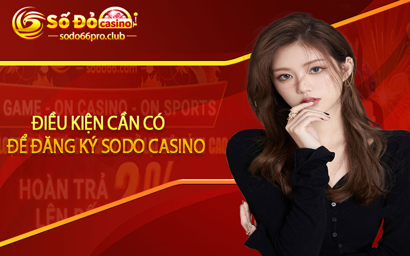 Điều kiện cần có để đăng ký sodo casino